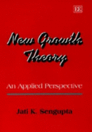 New Growth Theory: An Applied Perspective - SenGupta, Jati K