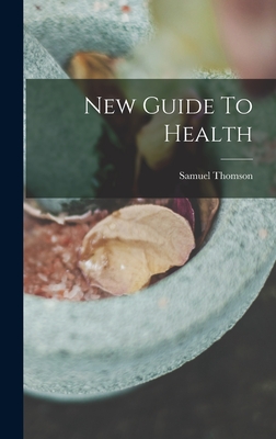 New Guide To Health - Thomson, Samuel