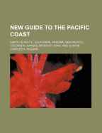 New Guide to the Pacific Coast: Santa Fe Route. California, Arizona, New Mexico, Colorado, Kansas, Missouri, Iowa, and Illinois - Higgins, Charles A