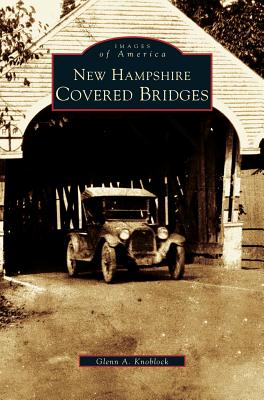 New Hampshire Covered Bridges - Knoblock, Glenn a