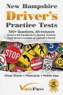 New Hampshire Driver's Practice Tests: 700+ Questions, All-Inclusive Driver's Ed Handbook to Quickly achieve your Driver's License or Learner's Permit (Cheat Sheets + Digital Flashcards + Mobile App)