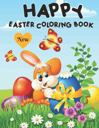 New Happy Easter Coloring Book.: Cute and Simple Illustrations to Calm and Relax of Easter Bunny, Chicks, Eggs, Flowers and Floral Patterns.