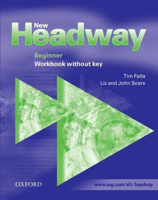 New Headway: Beginner: Workbook (without Key) - Soars, Liz, and Soars, John