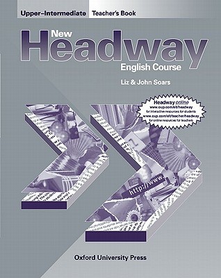 New Headway: Upper-Intermediate: Teacher's Book (Including Tests) - Soars, John, and Soars, Liz