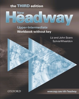 New Headway: Upper-Intermediate Third Edition: Workbook (Without Key) - Soars, Liz, and Soars, John, and Wheeldon, Sylvia