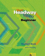 New Headway Video: Beginner: Teacher's Book