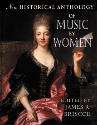 New Historical Anthology of Music by Women - Briscoe, James R, Dr. (Editor)