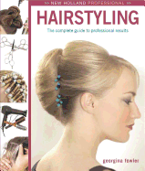 New Holland Professional: Hairstyling: A Complete Guide to Professional Results