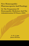 New Homeopathic Pharmacopoeia And Posology: Or The Preparation Of Homeopathic Medicines And The Administration Of Doses (1842)
