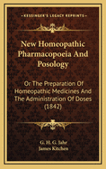 New Homeopathic Pharmacopoeia and Posology: Or the Preparation of Homeopathic Medicines and the Administration of Doses (1842)
