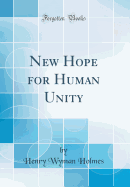New Hope for Human Unity (Classic Reprint)