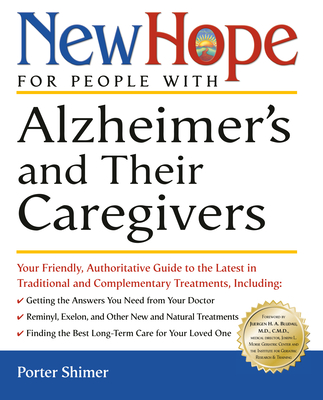 New Hope for People with Alzheimer's and Their Caregivers: Your Friendly, Authoritative Guide to the Latest in Traditional and Complementary Treatments - Shimer, Porter, and Bludau, Juergen H (Foreword by)