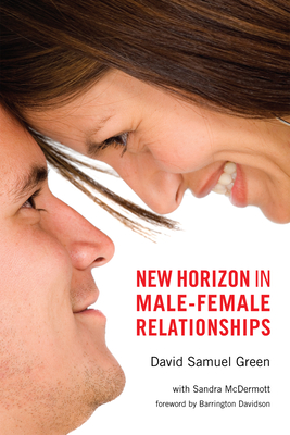 New Horizon in Male-Female Relationships - Green, David Samuel, and McDermott, Sandra E (Editor), and Ising, Dieter (Foreword by)