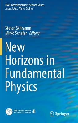 New Horizons in Fundamental Physics - Schramm, Stefan (Editor), and Schfer, Mirko (Editor)