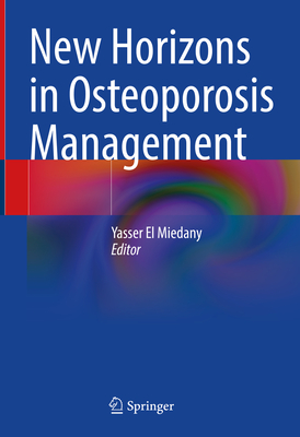 New Horizons in Osteoporosis Management - El Miedany, Yasser (Editor)