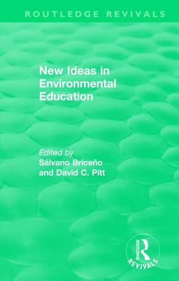 New Ideas in Environmental Education - Briceo, Slvano (Editor), and Pitt, David C. (Editor)