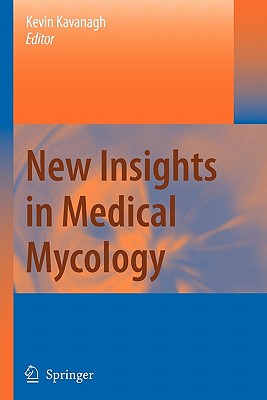 New Insights in Medical Mycology - Kavanagh, Kevin (Editor)