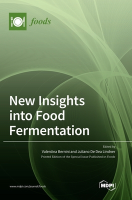 New Insights into Food Fermentation - Bernini, Valentina (Guest editor), and de Dea Lindner, Juliano (Guest editor)