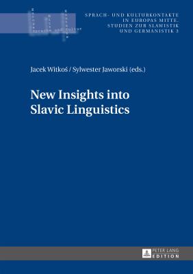 New Insights into Slavic Linguistics - Witkos, Jacek (Editor), and Jaworski, Sylwester (Editor)
