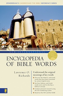 New International Encyclopedia of Bible Words - Richards, Lawrence O, Mr., and Richards, Larry, Dr., and Archer, Gleason Leonard, Jr.