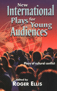 New International Plays for Young Audiences: Plays of Cultural Conflict
