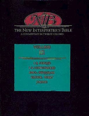 New Interpreter's Bible Volume III: 1 & 2 Kings, 1 & 2 Chronicles, Ezra, Nehemiah, Esther, Tobit, Judith - Klein, Ralph W, Dr., and Mount St Scholastica, and Allen, Leslie