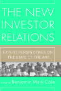 New Investor Relations: The Expert Perspectives Onthe State of the Art - Cole, Benjamin Mark