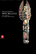 New Ireland: Ritual Arts of Oceania in the Collections of the Barbier-Mueller Museum