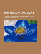New Ireland (Volume 1); Political Sketches and Personal Reminiscences