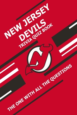 New Jersey Devils Trivia Quiz Book: The One With All The Questions - Ziebell, Scott