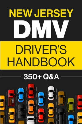 New Jersey DMV Driver's Handbook: Practice for the New Jersey Permit Test with 350+ Driving Questions and Answers - Prep, Discover