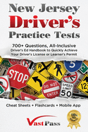 New Jersey Driver's Practice Tests: 700+ Questions, All-Inclusive Driver's Ed Handbook to Quickly achieve your Driver's License or Learner's Permit (Cheat Sheets + Digital Flashcards + Mobile App)