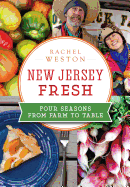 New Jersey Fresh: Four Seasons from Farm to Table