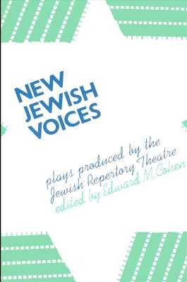 New Jewish Voices: Plays Produced by the Jewish Repertory Theatre - Cohen, Edward M (Editor)