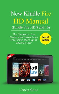 New Kindle Fire HD Manual (Kindle Fire HD 8 and 10): The complete user guide with instructions from basic start up to advance user (December 2017) - Stone, Corey