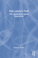 New Labour's Pasts: The Labour Party and Its Discontents