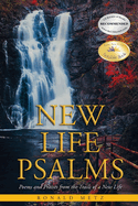New Life Psalms: Poems and Praises from the Trails of a New Life
