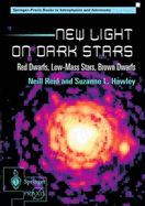 New Light on Dark Stars: Red Dwarfs, Low-Mass Stars, Brown Dwarfs