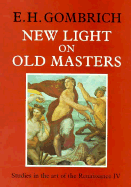 New Light on Old Masters - Gombrich, E H, Professor