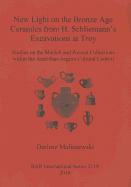 New Light on the Bronze Age Ceremaics from H. Schliemann's excavations at Troy