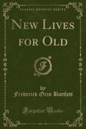 New Lives for Old (Classic Reprint)