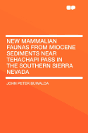 New Mammalian Faunas from Miocene Sediments Near Tehachapi Pass in the Southern Sierra Nevada