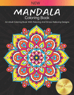 New Mandala Coloring Book: An Adults Coloring Book With Relaxing And Stress Relieving Design
