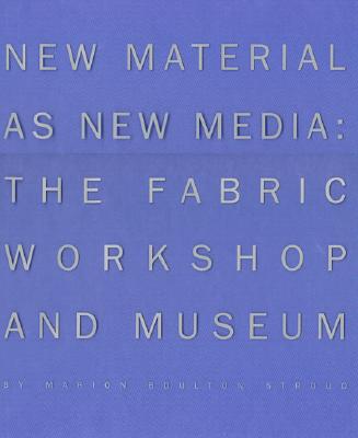 New Material as New Media - Stroud, Marion Boulton, and D'Harnoncourt, Anne (Foreword by)