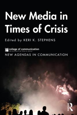 New Media in Times of Crisis - Stephens, Keri K (Editor)