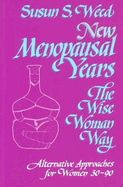 New Menopausal Years: Alternative Approaches for Women 30-90 Volume 3