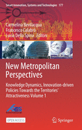 New Metropolitan Perspectives: Knowledge Dynamics, Innovation-driven Policies Towards the Territories' Attractiveness Volume 1