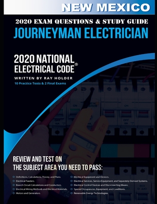 New Mexico 2020 Journeyman Electrician Exam Questions and Study Guide: 400 Questions for study on the National Electrical Code - Holder, Ray