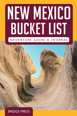 New Mexico Bucket List Adventure Guide & Journal - Bridge Press