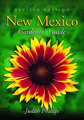 New Mexico Gardener's Guide - Phillips, Judith